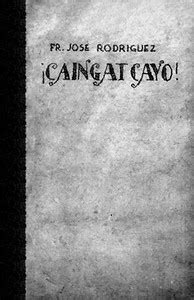 ¡Caiñgat Cayo! by Fr. José Rodriguez .